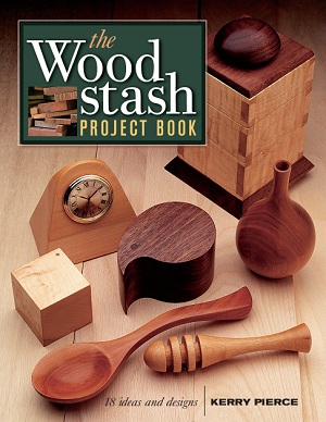 The Wood Stash Project Book 18 Ideas & Designs - Kerry Pierce