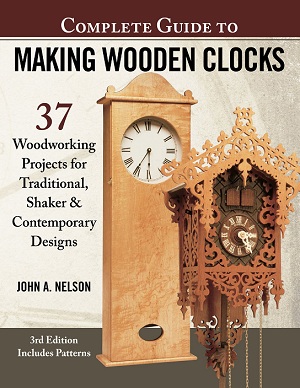 Complete Guide to Making Wooden Clocks, 3rd Edition: 37 Woodworking Projects for Traditional, Shaker & Contemporary Designs.